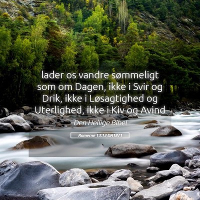 Picture 05 - Romerne 13:13 DA1871 - lader os vandre sømmeligt som om Dagen, ikke i - Bible Verse Picture