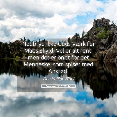Picture 05 - Romerne 14:20 DA1871 - Nedbryd ikke Guds Værk for Mads Skyld! Vel er - Bible Verse Picture