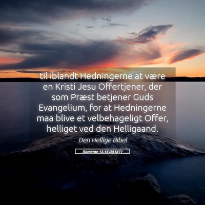 Picture 05 - Romerne 15:16 DA1871 - til iblandt Hedningerne at være en Kristi Jesu - Bible Verse Picture