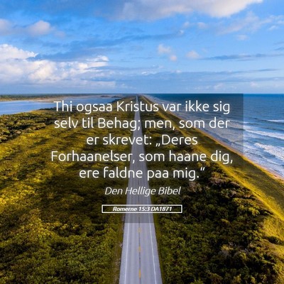 Picture 05 - Romerne 15:3 DA1871 - Thi ogsaa Kristus var ikke sig selv til Behag; - Bible Verse Picture