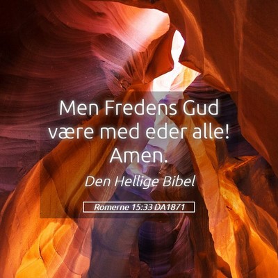 Picture 05 - Romerne 15:33 DA1871 - Men Fredens Gud være med eder alle! - Bible Verse Picture