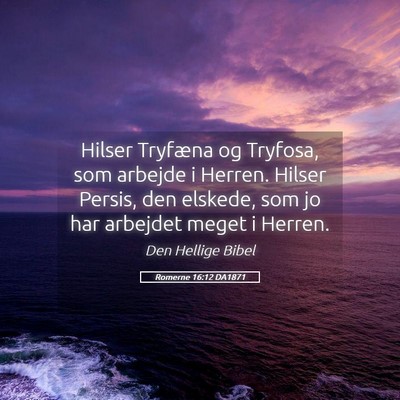Picture 05 - Romerne 16:12 DA1871 - Hilser Tryfæna og Tryfosa, som arbejde i Herren. - Bible Verse Picture