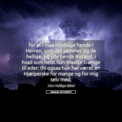 Picture 05 - Romerne 16:2 DA1871 - for at I maa modtage hende i Herren, som det - Bible Verse Picture