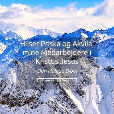 Picture 05 - Romerne 16:3 DA1871 - Hilser Priska og Akvila, mine Medarbejdere i - Bible Verse Picture