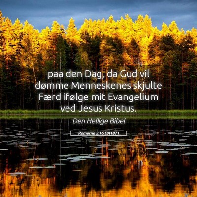 Picture 05 - Romerne 2:16 DA1871 - paa den Dag, da Gud vil dømme Menneskenes - Bible Verse Picture