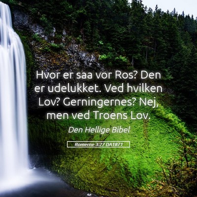 Picture 05 - Romerne 3:27 DA1871 - Hvor er saa vor Ros? Den er udelukket. Ved - Bible Verse Picture