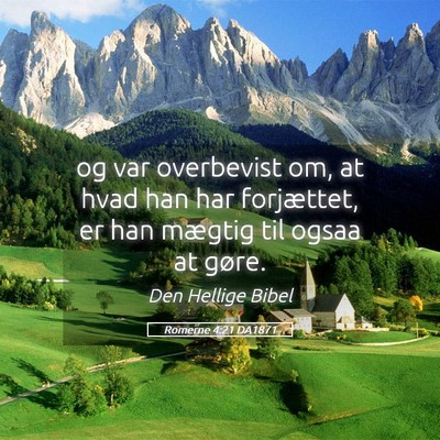 Picture 05 - Romerne 4:21 DA1871 - og var overbevist om, at hvad han har forjættet, - Bible Verse Picture