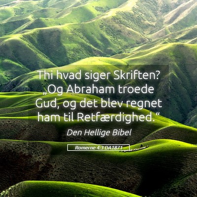 Picture 05 - Romerne 4:3 DA1871 - Thi hvad siger Skriften? „Og Abraham troede - Bible Verse Picture