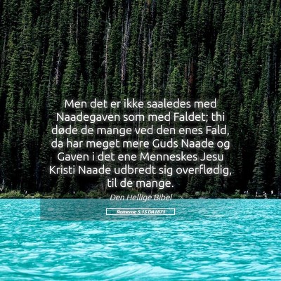 Picture 05 - Romerne 5:15 DA1871 - Men det er ikke saaledes med Naadegaven som med - Bible Verse Picture