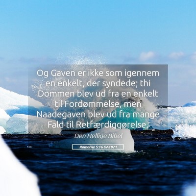 Picture 05 - Romerne 5:16 DA1871 - Og Gaven er ikke som igennem en enkelt, der - Bible Verse Picture