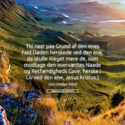 Picture 05 - Romerne 5:17 DA1871 - Thi naar paa Grund af den enes Fald Døden - Bible Verse Picture