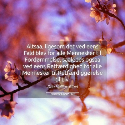 Picture 05 - Romerne 5:18 DA1871 - Altsaa, ligesom det ved eens Fald blev for alle - Bible Verse Picture