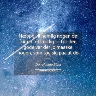 Picture 05 - Romerne 5:7 DA1871 - Næppe vil nemlig nogen dø for en retfærdig — - Bible Verse Picture