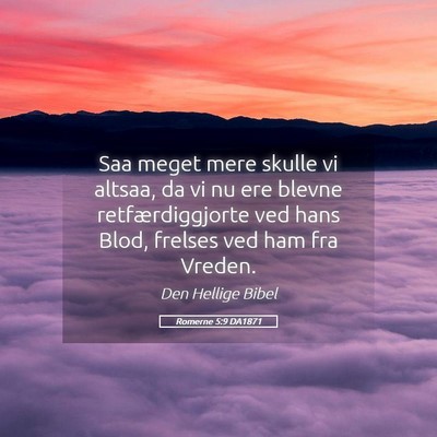 Picture 05 - Romerne 5:9 DA1871 - Saa meget mere skulle vi altsaa, da vi nu ere - Bible Verse Picture