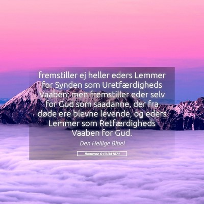 Picture 05 - Romerne 6:13 DA1871 - fremstiller ej heller eders Lemmer for Synden som - Bible Verse Picture