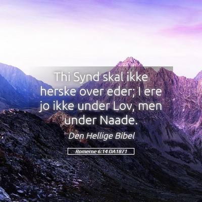 Picture 05 - Romerne 6:14 DA1871 - Thi Synd skal ikke herske over eder; I ere jo - Bible Verse Picture