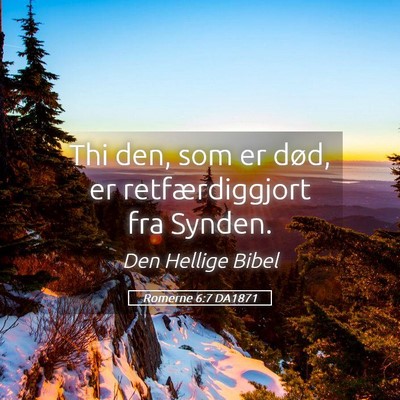 Picture 05 - Romerne 6:7 DA1871 - Thi den, som er død, er retfærdiggjort fra - Bible Verse Picture