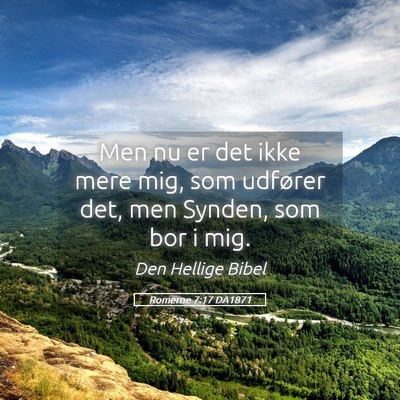 Picture 05 - Romerne 7:17 DA1871 - Men nu er det ikke mere mig, som udfører det, - Bible Verse Picture