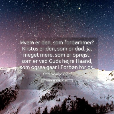Picture 05 - Romerne 8:34 DA1871 - Hvem er den, som fordømmer? Kristus er den, som - Bible Verse Picture