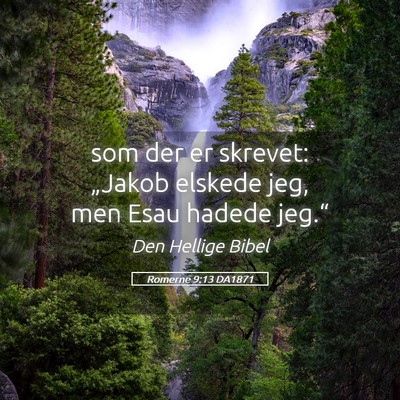 Picture 05 - Romerne 9:13 DA1871 - som der er skrevet: „Jakob elskede jeg, men - Bible Verse Picture