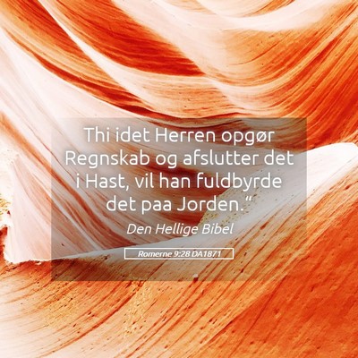 Picture 05 - Romerne 9:28 DA1871 - Thi idet Herren opgør Regnskab og afslutter det - Bible Verse Picture