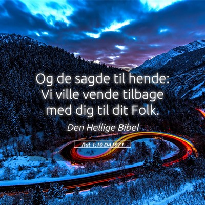 Picture 05 - Rut 1:10 DA1871 - Og de sagde til hende: Vi ville vende tilbage med - Bible Verse Picture