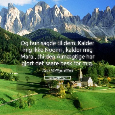 Picture 05 - Rut 1:20 DA1871 - Og hun sagde til dem: Kalder mig ikke Noomi , - Bible Verse Picture
