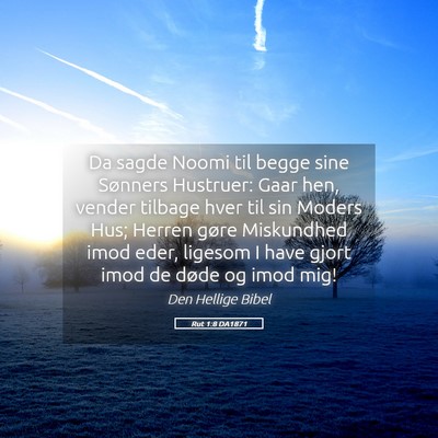 Picture 05 - Rut 1:8 DA1871 - Da sagde Noomi til begge sine Sønners Hustruer: - Bible Verse Picture