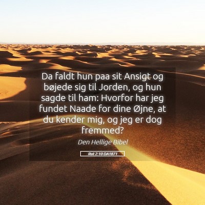 Picture 05 - Rut 2:10 DA1871 - Da faldt hun paa sit Ansigt og bøjede sig til - Bible Verse Picture