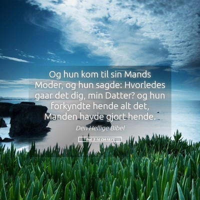 Picture 05 - Rut 3:16 DA1871 - Og hun kom til sin Mands Moder, og hun sagde: - Bible Verse Picture
