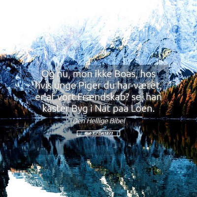Picture 05 - Rut 3:2 DA1871 - Og nu, mon ikke Boas, hos hvis unge Piger du har - Bible Verse Picture