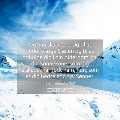 Picture 05 - Rut 4:15 DA1871 - Og han skal være dig til at vederkvæge Sjælen - Bible Verse Picture