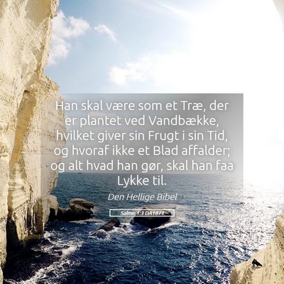 Picture 05 - Salme 1:3 DA1871 - Han skal være som et Træ, der er plantet ved - Bible Verse Picture