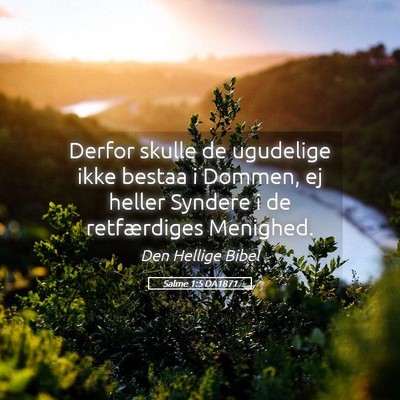 Picture 05 - Salme 1:5 DA1871 - Derfor skulle de ugudelige ikke bestaa i Dommen, - Bible Verse Picture