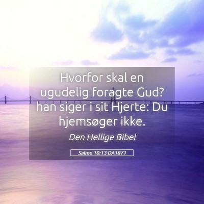Picture 05 - Salme 10:13 DA1871 - Hvorfor skal en ugudelig foragte Gud? han siger i - Bible Verse Picture