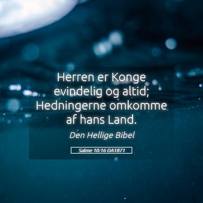 Picture 05 - Salme 10:16 DA1871 - Herren er Konge evindelig og altid; Hedningerne - Bible Verse Picture