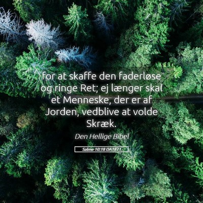 Picture 05 - Salme 10:18 DA1871 - for at skaffe den faderløse og ringe Ret; ej - Bible Verse Picture