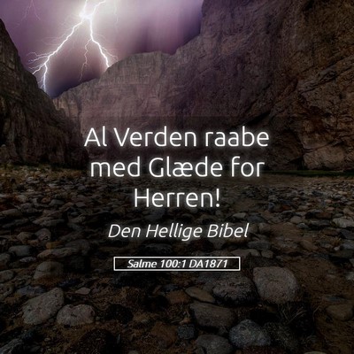 Picture 05 - Salme 100:1 DA1871 - Al Verden raabe med Glæde for - Bible Verse Picture