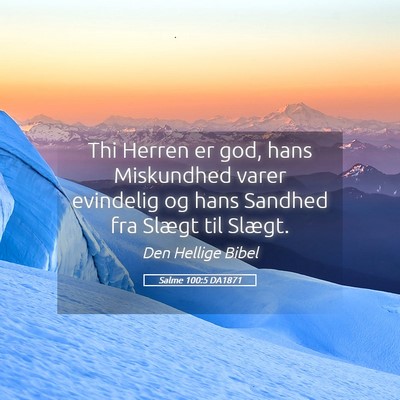 Picture 05 - Salme 100:5 DA1871 - Thi Herren er god, hans Miskundhed varer - Bible Verse Picture