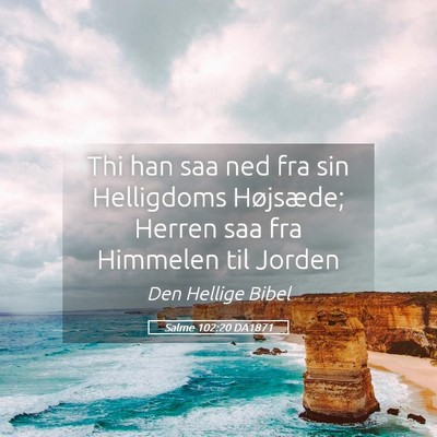 Picture 05 - Salme 102:20 DA1871 - Thi han saa ned fra sin Helligdoms Højsæde; - Bible Verse Picture