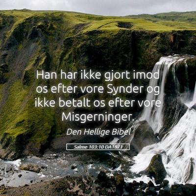 Picture 05 - Salme 103:10 DA1871 - Han har ikke gjort imod os efter vore Synder og - Bible Verse Picture