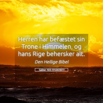 Picture 05 - Salme 103:19 DA1871 - Herren har befæstet sin Trone i Himmelen, og - Bible Verse Picture