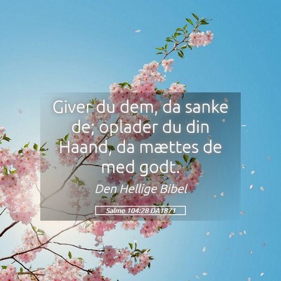 Picture 05 - Salme 104:28 DA1871 - Giver du dem, da sanke de; oplader du din Haand, - Bible Verse Picture