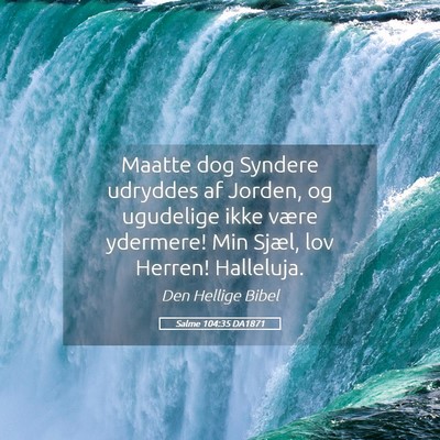 Picture 05 - Salme 104:35 DA1871 - Maatte dog Syndere udryddes af Jorden, og - Bible Verse Picture