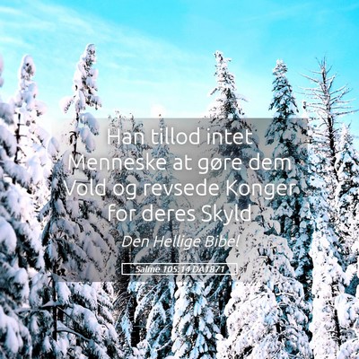 Picture 05 - Salme 105:14 DA1871 - Han tillod intet Menneske at gøre dem Vold og - Bible Verse Picture