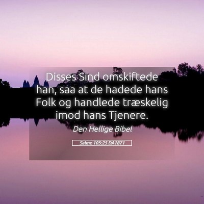 Picture 05 - Salme 105:25 DA1871 - Disses Sind omskiftede han, saa at de hadede hans - Bible Verse Picture