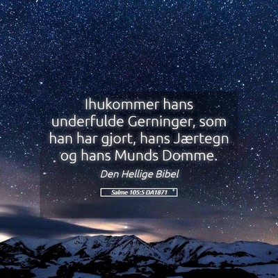 Picture 05 - Salme 105:5 DA1871 - Ihukommer hans underfulde Gerninger, som han har - Bible Verse Picture