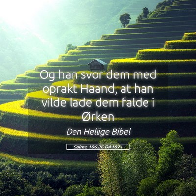 Picture 05 - Salme 106:26 DA1871 - Og han svor dem med oprakt Haand, at han vilde - Bible Verse Picture