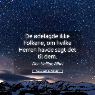 Picture 05 - Salme 106:34 DA1871 - De ødelagde ikke Folkene, om hvilke Herren havde - Bible Verse Picture
