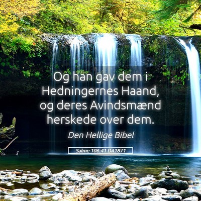Picture 05 - Salme 106:41 DA1871 - Og han gav dem i Hedningernes Haand, og deres - Bible Verse Picture